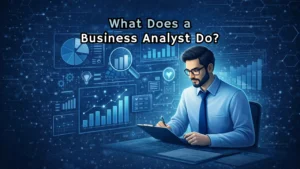 What Does a Business Analyst Do? Roles, Skills, Salary & Career Guide (2026)