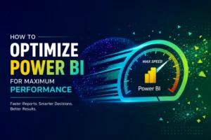 How to Optimize Power BI for Maximum Performance